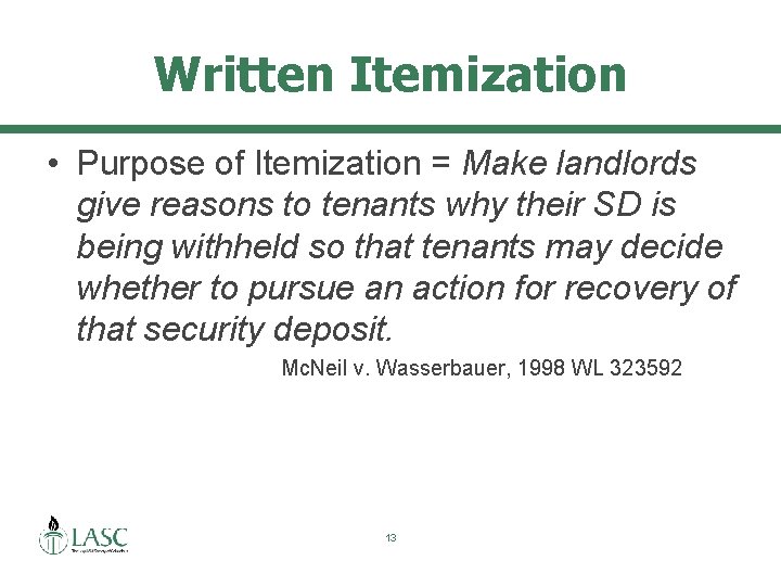 Written Itemization • Purpose of Itemization = Make landlords give reasons to tenants why