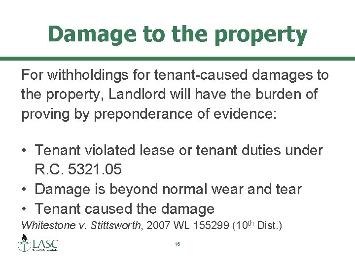 Damage to the property For withholdings for tenant-caused damages to the property, Landlord will