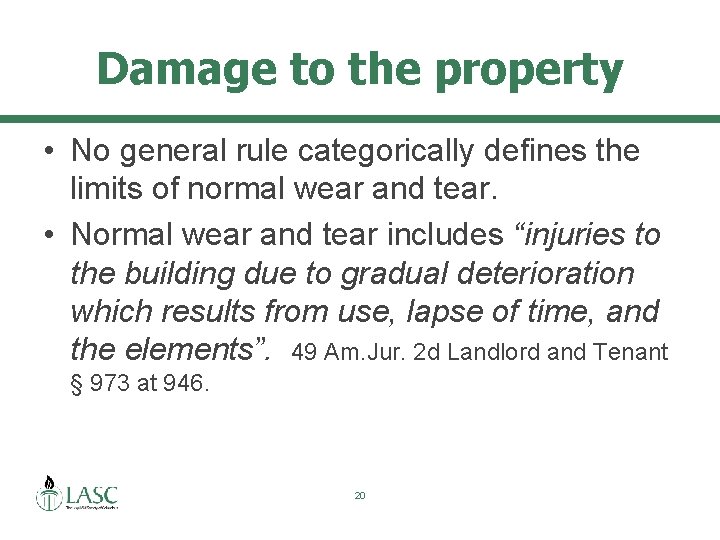 Damage to the property • No general rule categorically defines the limits of normal