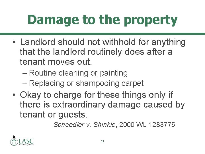 Damage to the property • Landlord should not withhold for anything that the landlord