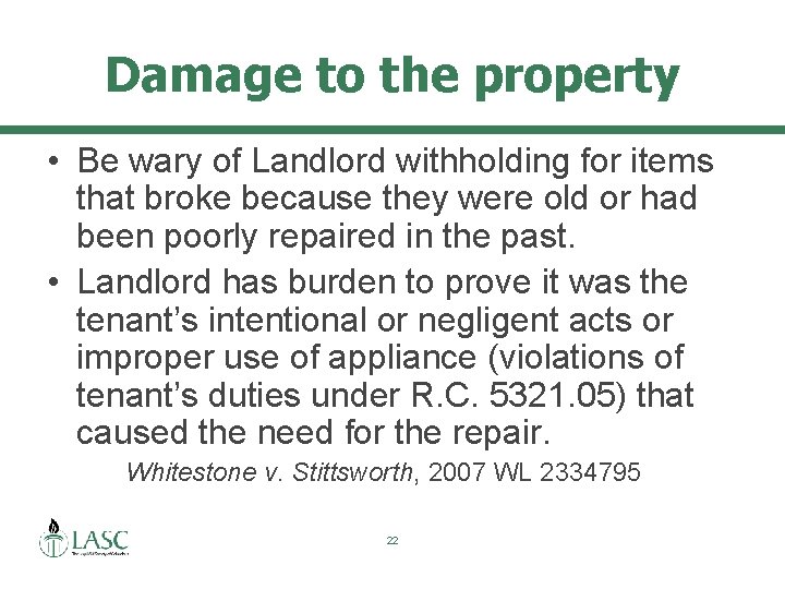 Damage to the property • Be wary of Landlord withholding for items that broke