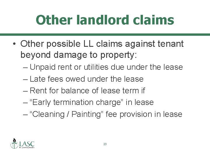 Other landlord claims • Other possible LL claims against tenant beyond damage to property: