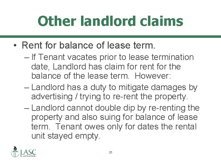 Other landlord claims • Rent for balance of lease term. – If Tenant vacates