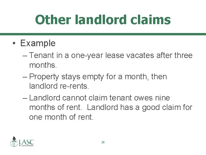 Other landlord claims • Example – Tenant in a one-year lease vacates after three