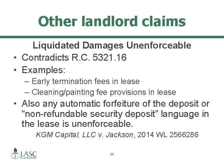 Other landlord claims Liquidated Damages Unenforceable • Contradicts R. C. 5321. 16 • Examples: