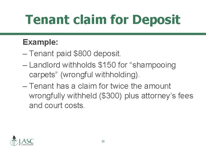 Tenant claim for Deposit Example: – Tenant paid $800 deposit. – Landlord withholds $150