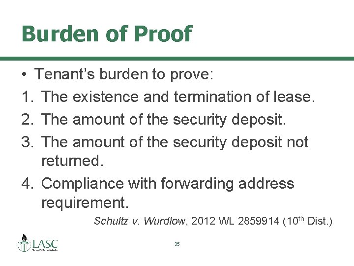 Burden of Proof • Tenant’s burden to prove: 1. The existence and termination of