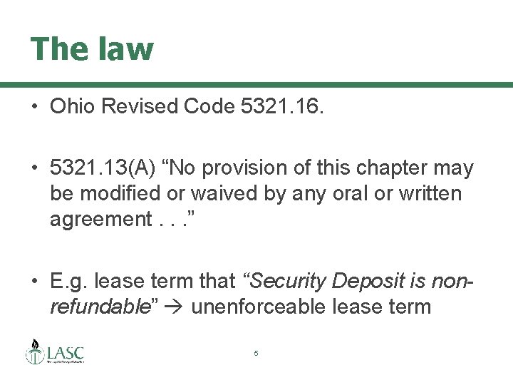 The law • Ohio Revised Code 5321. 16. • 5321. 13(A) “No provision of