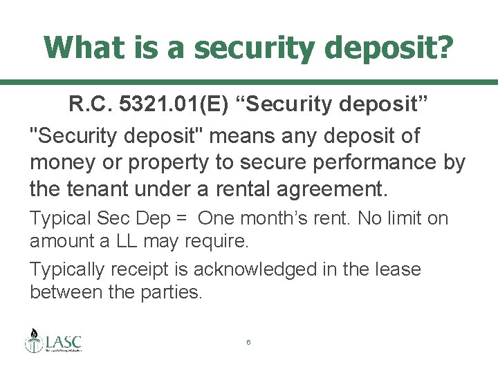 What is a security deposit? R. C. 5321. 01(E) “Security deposit” "Security deposit" means