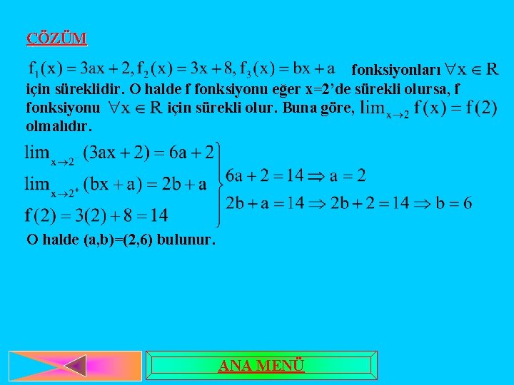 ÇÖZÜM fonksiyonları için süreklidir. O halde f fonksiyonu eğer x=2’de sürekli olursa, f fonksiyonu