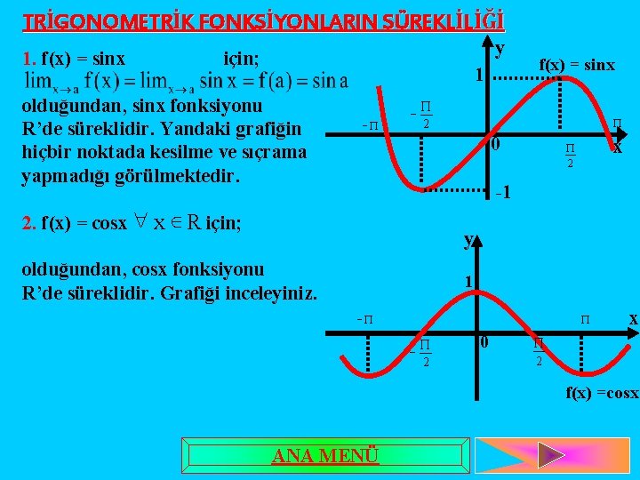 TRİGONOMETRİK FONKSİYONLARIN SÜREKLİLİĞİ 1. f(x) = sinx y için; 1 olduğundan, sinx fonksiyonu R’de