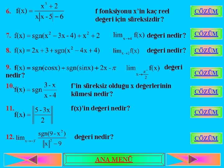 6. f fonksiyonu x’in kaç reel değeri için süreksizdir? ÇÖZÜM 7. değeri nedir? ÇÖZÜM