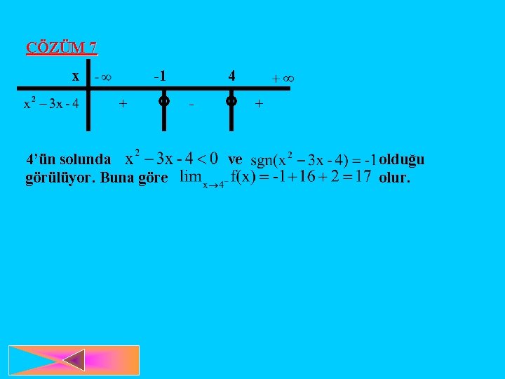 ÇÖZÜM 7 x -1 + 4’ün solunda görülüyor. Buna göre 4 - + ve