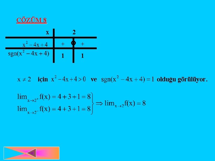 ÇÖZÜM 8 x için 2 + + 1 1 ve olduğu görülüyor. 