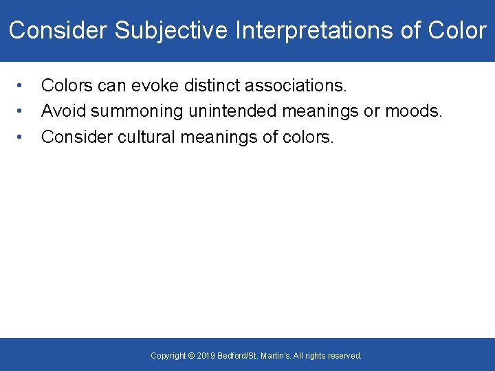Consider Subjective Interpretations of Color • • • Colors can evoke distinct associations. Avoid