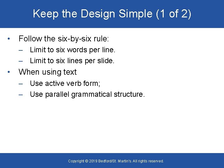 Keep the Design Simple (1 of 2) • Follow the six-by-six rule: – Limit