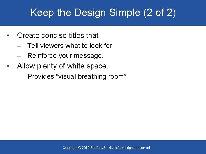 Keep the Design Simple (2 of 2) • Create concise titles that – Tell