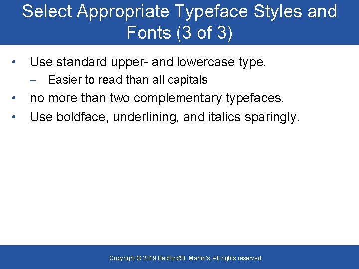 Select Appropriate Typeface Styles and Fonts (3 of 3) • Use standard upper- and