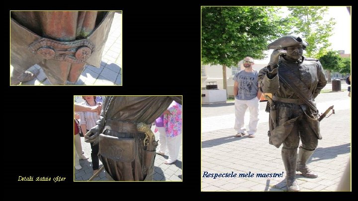 Detalii statuie ofițer Respectele maestre! 