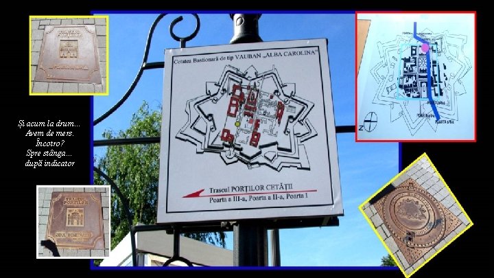 Și acum la drum… Avem de mers. Încotro? Spre stânga… după indicator 