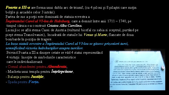 Poarta a III-a are forma unui dublu arc de triumf, (cu 4 piloni și