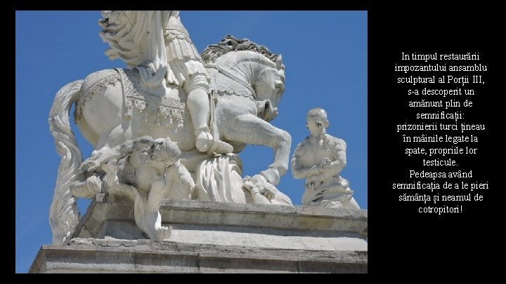 In timpul restaurării impozantului ansamblu sculptural al Porții III, s-a descoperit un amănunt plin