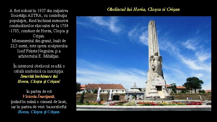 A fost ridicat în 1937 din inițiativa Societății ASTRA, cu contribuția populației, fiind închinat