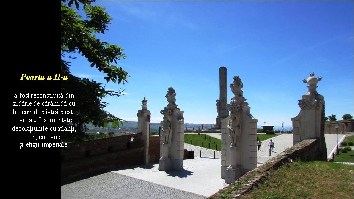 Poarta a II-a a fost reconstruită din zidărie de cărămidă cu blocuri de piatră,