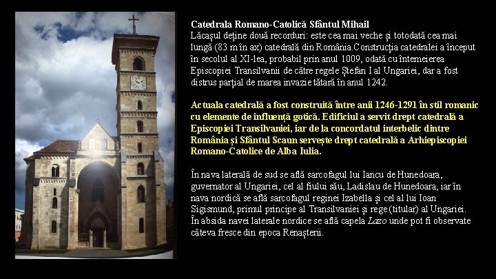 Catedrala Romano-Catolică Sfântul Mihail Lăcașul deține două recorduri: este cea mai veche și totodată