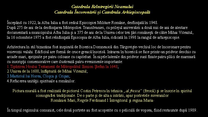 Catedrala Reîntregirii Neamului Catedrala Încoronării și Catedrala Arhiepiscopală Începând cu 1922, la Alba Iulia