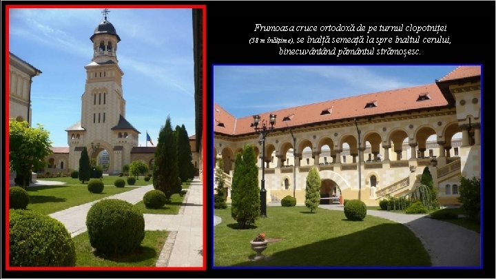 Frumoasa cruce ortodoxă de pe turnul clopotniței (58 m înălțime), se înalță semeață la