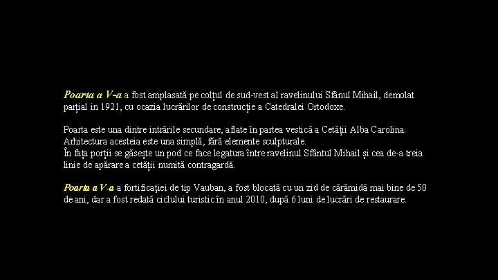 Poarta a V-a a fost amplasată pe colțul de sud-vest al ravelinului Sfânul Mihail,