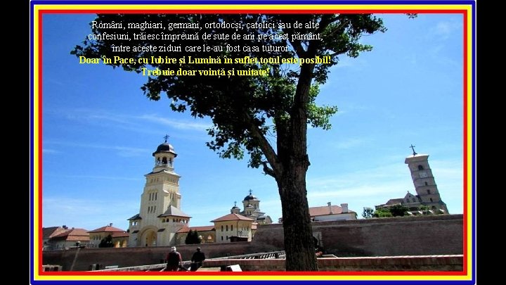 Români, maghiari, germani, ortodocși, catolici sau de alte confesiuni, trăiesc împreună de sute de