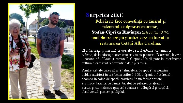 Surpriza zilei! Felicia ne face cunoștință cu tânărul și talentatul sculptor-restaurator, Ștefan-Ciprian Bințînțan (născut