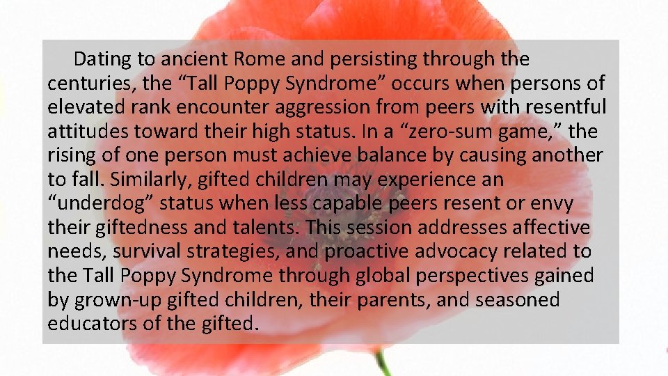 Dating to ancient Rome and persisting through the centuries, the “Tall Poppy Syndrome” occurs