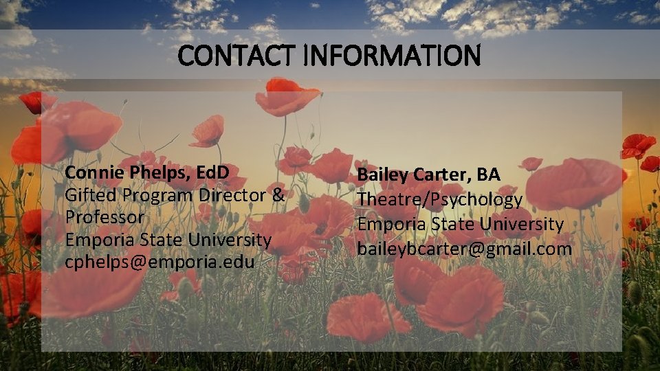 CONTACT INFORMATION Connie Phelps, Ed. D Gifted Program Director & Professor Emporia State University