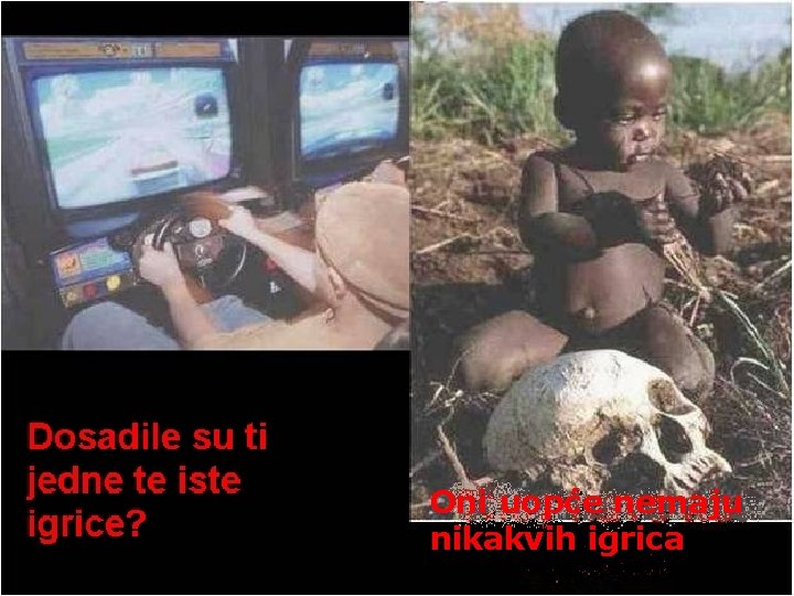 Oni uopće nemaju nikakvih igrica 
