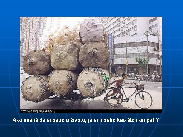 Ako misliš da si patio u životu, je si li patio kao što i