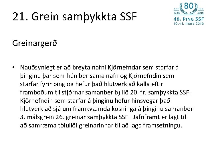 21. Grein samþykkta SSF Greinargerð • Nauðsynlegt er að breyta nafni Kjörnefndar sem starfar