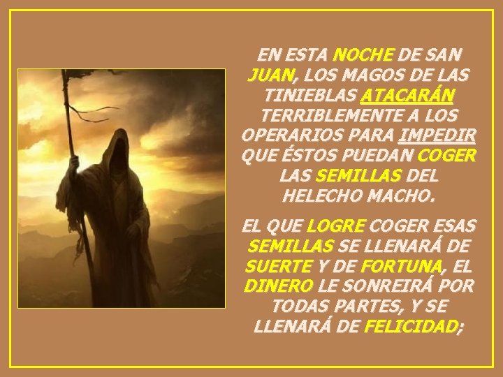 EN ESTA NOCHE DE SAN JUAN, LOS MAGOS DE LAS TINIEBLAS ATACARÁN TERRIBLEMENTE A