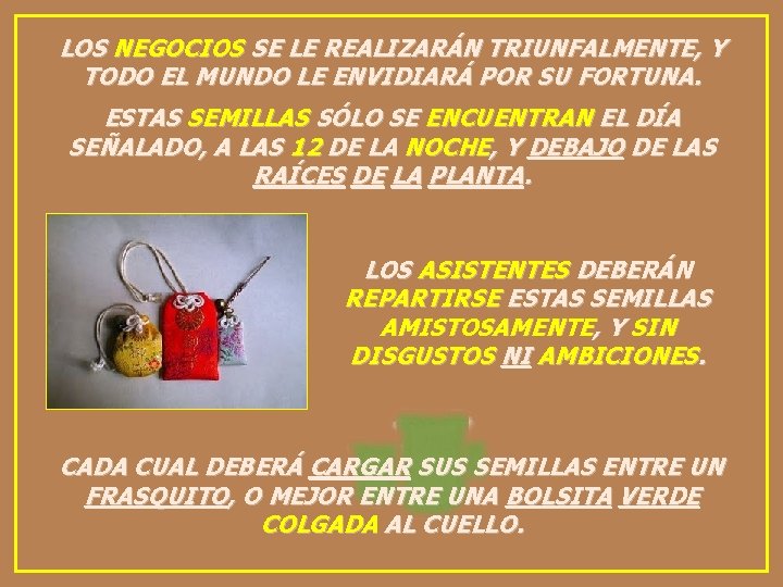 LOS NEGOCIOS SE LE REALIZARÁN TRIUNFALMENTE, Y TODO EL MUNDO LE ENVIDIARÁ POR SU