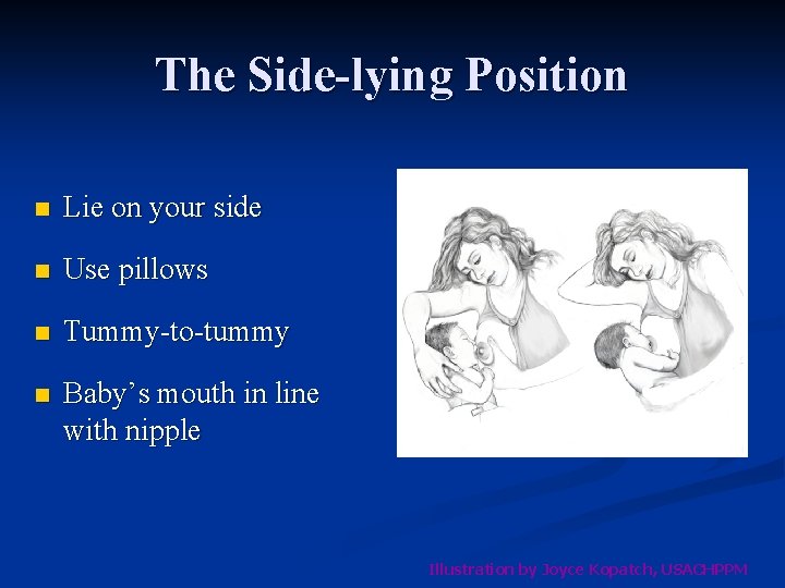 The Side-lying Position n Lie on your side n Use pillows n Tummy-to-tummy n