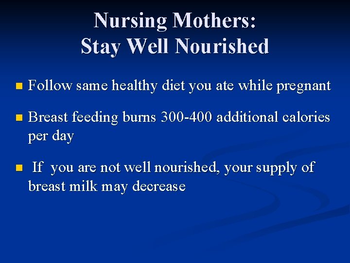 Nursing Mothers: Stay Well Nourished n Follow same healthy diet you ate while pregnant