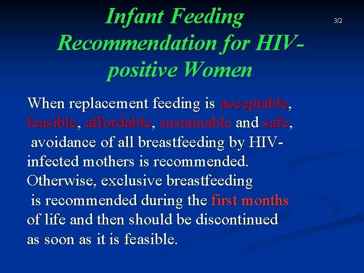 Infant Feeding Recommendation for HIVpositive Women When replacement feeding is acceptable, feasible, affordable, sustainable