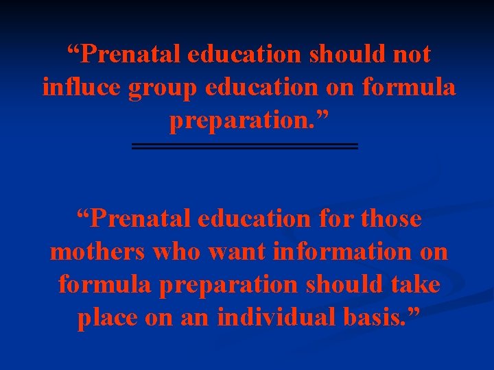 “Prenatal education should not influce group education on formula preparation. ” “Prenatal education for