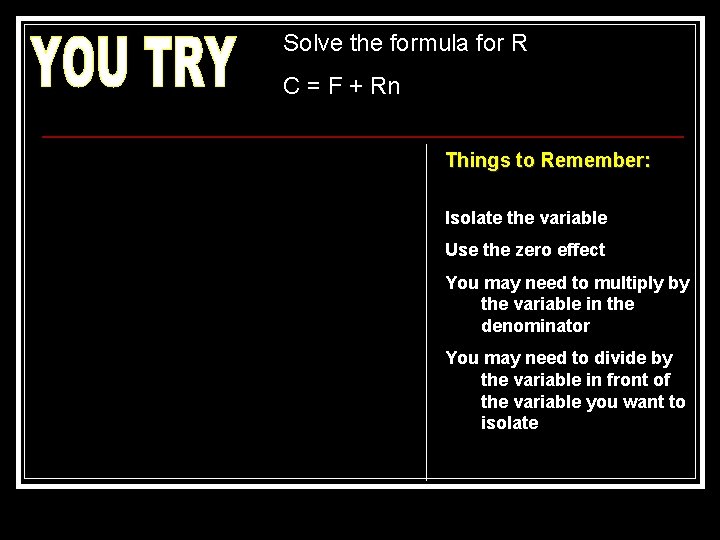 Solve the formula for R C = F + Rn Things to Remember: Isolate