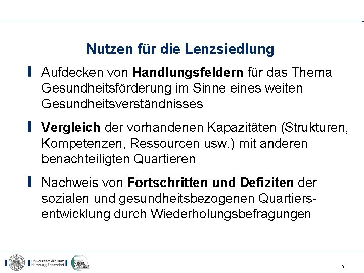 Nutzen für die Lenzsiedlung Aufdecken von Handlungsfeldern für das Thema Gesundheitsförderung im Sinne eines