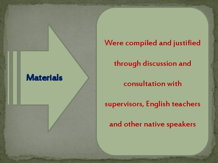 Were compiled and justified through discussion and Materials consultation with supervisors, English teachers and