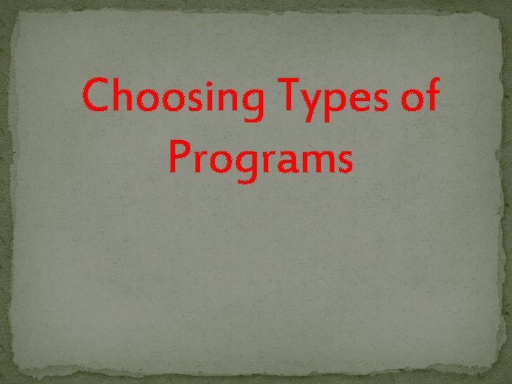 Choosing Types of Programs 