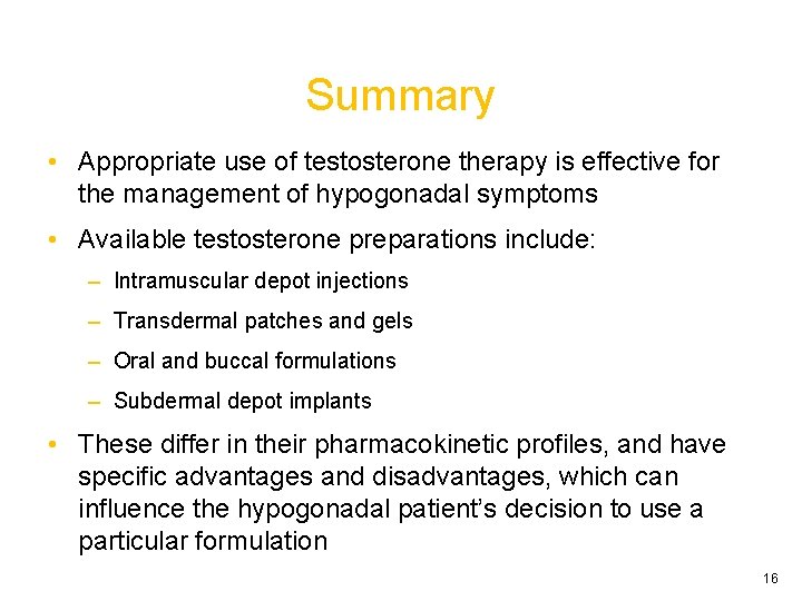 Summary • Appropriate use of testosterone therapy is effective for the management of hypogonadal